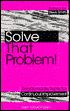 Solve That Problem!: Tools and Techniques for Continuous Improvement