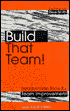 Build That Team!: Tools and Techniques for Team Improvement