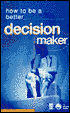 How to Be a Better Decision Maker