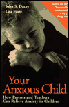 Your Anxious Child: How Parents and Teachers Can Relieve Anxiety in Children
