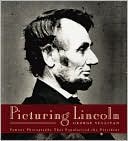 Picturing Lincoln: Famous Photographs That Popularized the President