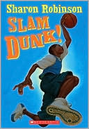 Slam Dunk! by Sharon Robinson: Book Cover