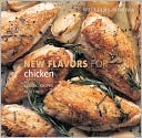 Williams-Sonoma New Flavors for Chicken: Classic Recipes Redefined