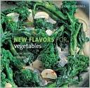 Williams-Sonoma New Flavors for Vegetables: Classic Recipes Redefined