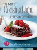The Best of Cooking Light Everyday Favorites: Over 500 of Our All-Time Greatest Recipes