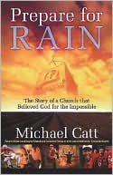 Prepare for Rain: The Story of a Church That Believed God for the Impossible
