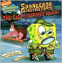 SpongeBob DetectivePants in the Case of the Vanished Squirrel (SpongeBob SquarePants Series)