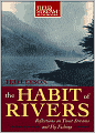 The Habit of Rivers: Reflections on Trout Streams and Fly-Fishing