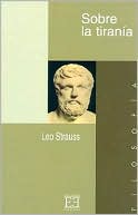 Sobre La Tirania/ Over the Tyranny : Seguido Del Debate Strauss-Kojoe