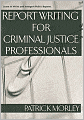 Report Writing for Criminal Justice Professionals: Learn to Write and Interpret Police Reports