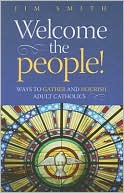 Welcome the People! Ways to Gather and Nourish Adult Catholics
