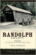 Remembering Randolph County, North Carolina: Tales from the Center of the Tar Heel State