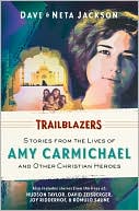 Trailblazers: Stories from the Lives of Amy Carmichael and Other Christian Heroes