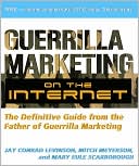 Guerrilla Marketing on the Internet: The Definitive Guide from the Father of Guerilla Marketing