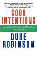 Good Intentions; The Nine Unconscious Mistakes of Nice People