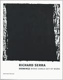 Richard Serra: Drawings-Work Comes Out of Work