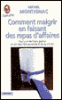 Comment Maigrir En Faisant Des Repas D'Affaires: Pour Une Meilleure gestion de son equilibre ponderal et de sa vitalite