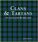 Clans & Tartans: of Scotland & Ireland