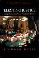 Electing Justice: Fixing the Supreme Court Nomination Process