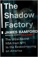 The Shadow Factory: The Ultra-Secret NSA from 9/11 to the Eavesdropping on America