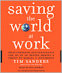 Saving the World at Work: What Companies and Individuals Can Do to Go Beyond Making a Profit to Making a Difference