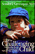 The Challenging Child: How to Understand, Raise, and Enjoy Your 