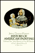 History of American Painting: First Flowers of Our Wilderness, American Painting, the Colonial Period