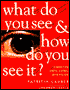 What Do You See and How Do You See It?