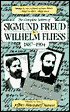 The Complete Letters of Sigmund Freud to Wilhelm Fliess: 1887-1904