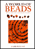 A World of Beads: How to Make Your Own Unique Jewellery