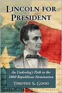 Lincoln for President: An Underdog's Path to the 1860 Republican Nomination