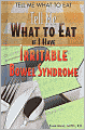 Tell Me What To Eat if I Have Irritable Bowel Syndrome