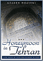 Honeymoon in Tehran: Two Years of Love and Danger in Iran