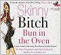 Skinny Bitch: Bun in the Oven: A Gutsy Guide to Becoming One Hot and Healthy Mother!