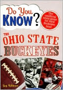 Do You Know the Ohio State Buckeyes?: 100 Hard-hitting Questions on Your Beloved Buckeyes