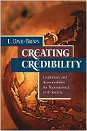 Creating Credibility: Legitimacy and Accountability for Transnational Civil Society