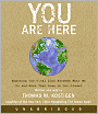 You Are Here: Exposing the Vital Link Between What We Do and What That Does to Our Planet