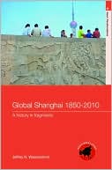 Global Shanghai, 1850-2010: A History in Fragments