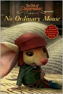 download Tale of Despereaux : No Ordinary Mouse book
