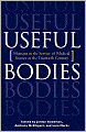 Useful Bodies: Humans in the Service of Medical Science in the Twentieth Century