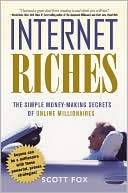 Internet Riches: The Simple Money-Making Secrets of Online Millionaires