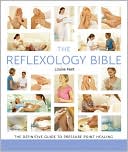 download The Reflexology Bible : The Definitive Guide to Pressure Point Healing book