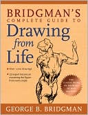 Bridgman's Complete Guide to Drawing from Life