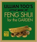 Lillian Too's Little Book of Feng Shui for the Garden