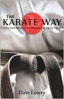 Karate Way: Discovering the Spirit of Practice