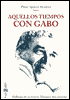 Aquellos Tiempos con Gabo (Those Times with Gabo): Hallazgo de un Garcia Marquez Desconocido