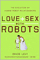 Love and Sex with Robots: The Evolution of Human-Robot Relationships