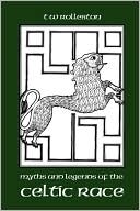 Myths And Legends Of The Celtic Race
