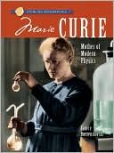 Marie Curie: Mother of Modern Physics (Sterling Biographies Series)