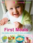 First Meals: The Complete Cookbook and Nutrition Guide